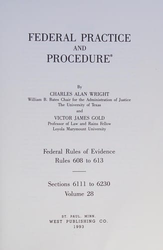 Federal practice and procedure: Sections 6111 to 6230 : Federal rules of evidence: rules 608 to 613