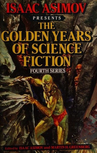 Isaac Asimov presents the golden years of science fiction: fourth series : 26 stories and novellas