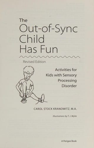 The out-of-sync child has fun: activities for kids with sensory processing disorder