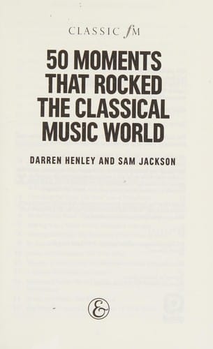 50 moments that rocked the classical music world