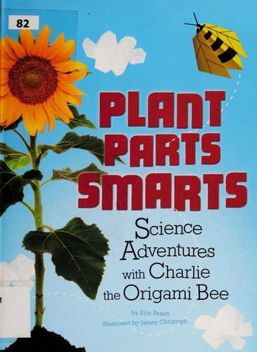 Plant Parts Smarts: Science Adventures with Charlie the Origami Bee