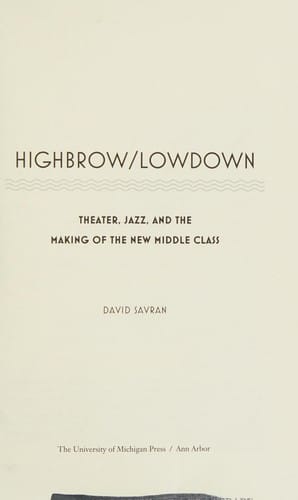 Highbrow/lowdown: theater, jazz, and the making of the new middle class