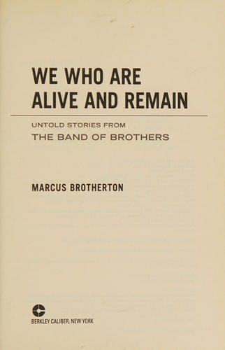 We who are alive and remain: untold stories from the band of brothers