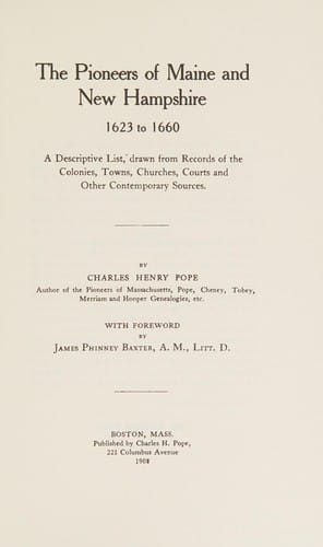 Pioneers of Maine and New Hampshire, 1623 to 1660: a descriptive list, drawn from records of the colonies, towns, churches, courts, and other contemporary sources