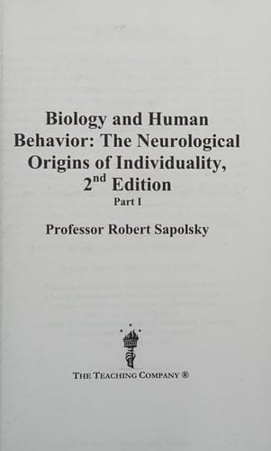 Biology and human behavior: the neurological origins of individuality