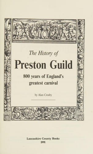 The history of Preston Guild: 800 years of England's greatest carnival
