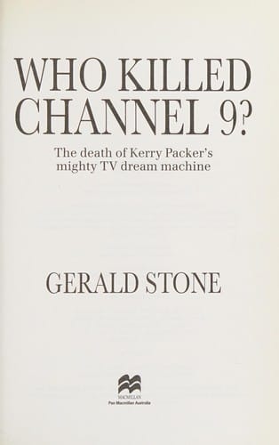 Who killed Channel 9?: the death of Kerry Packer's mighty TV dream machine