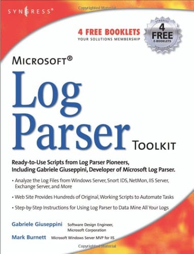 Microsoft Log Parser Toolkit: A Complete Toolkit for Microsoft's Undocumented Log Analysis Tool
