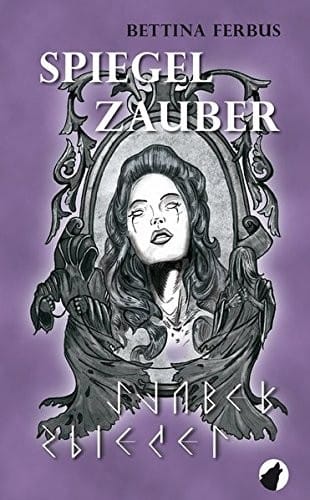 Spiegelzauber: Fantastischer Roman