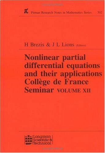 Nonlinear Partial Differential Equations and Their Applications: College de France Seminar, Volume XII (Research Notes in Mathematics Series)