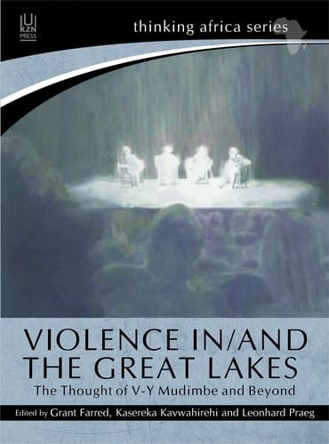 Violence in /and the Great Lakes: the thought of V-Y Mudimbe and beyond