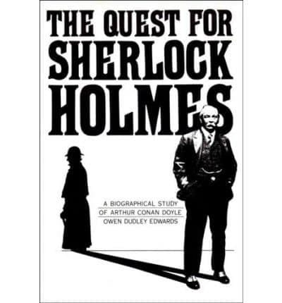The quest for Sherlock Holmes: a biographical study of Arthur Conan Doyle