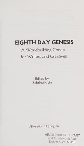 Eighth day genesis: a worldbuilding codex for writers and creatives