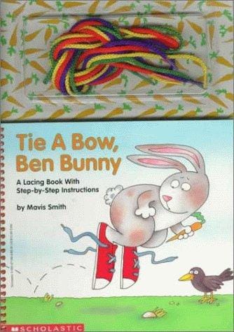 Tie a bow, Ben Bunny: a lacing book with step-by-step instructions