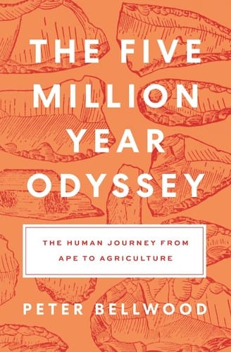 Five Million Year Odyssey: The Human Journey from Ape to Agriculture