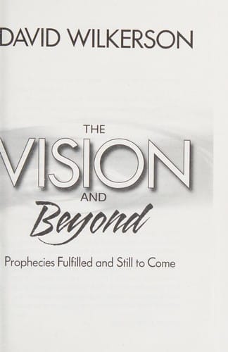 The Vision and Beyond (Prophecies Fulfilled and Still to Come)