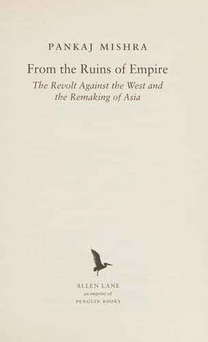 From the Ruins of Empire: The Revolt Against the West and the Remaking of Asia