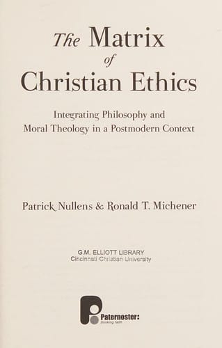 The matrix of Christian ethics: integrating philosophy and moral theology in a postmodern context