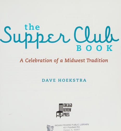 The supper club book: a celebration of a Midwest tradition