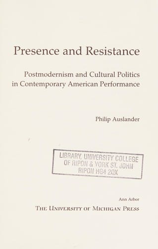 Presence and resistance: postmodernism and cultural politics in contemporary American performance