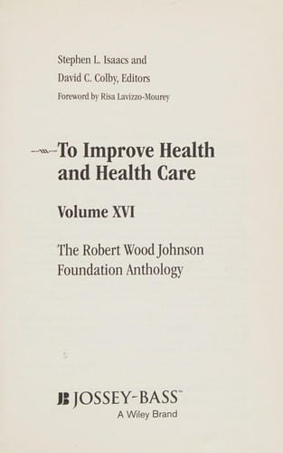 To improve health and health care: the Robert Wood Johnson Foundation anthology