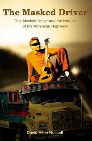 The Masked Driver: The Masked Driver and the Heroes of the American Highways