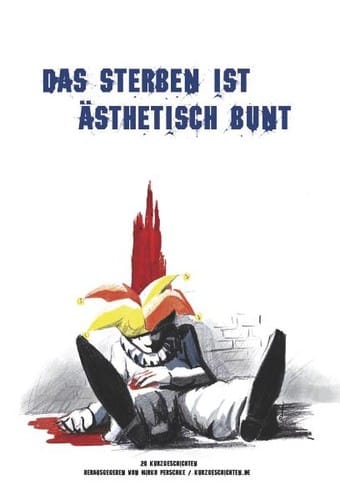 Das Sterben ist ästhetisch bunt: 20 Kurzgeschichten