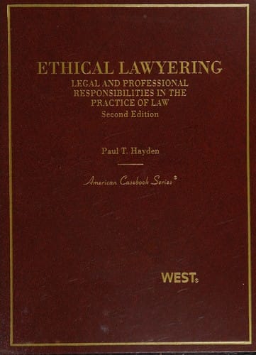 Ethical lawyering: legal and professional responsibilities in the practice of law