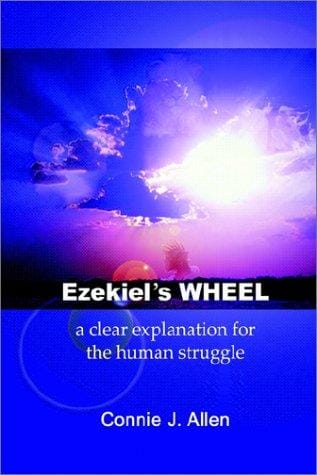 Ezekiel's Wheel: A Clear Explanation for the Human Struggle