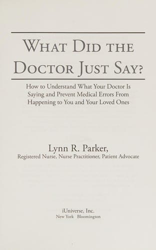 What did the doctor just say?: how to understand what your doctor is saying and prevent medical errors from happening to you and your loved ones