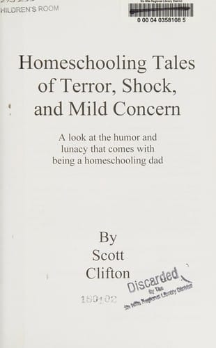 Homeschooling tales of terror, shock, and mild concern: a look at the humor and lunacy that comes with being a homeschooling dad