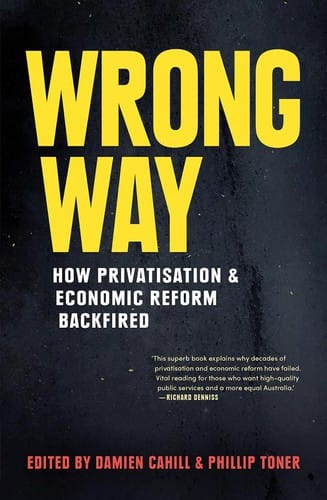Wrong Way: How Privatisation & Economic Reform Backfired