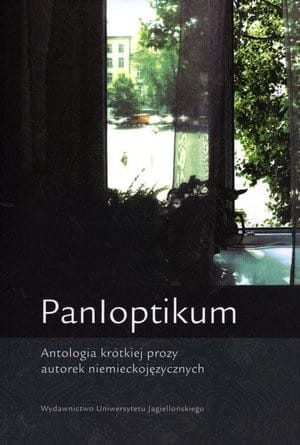 Panloptikum: antologia krótkiej prozy autorek niemieckojęzycznych