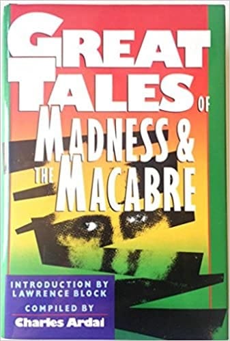 Great tales of madness & the macabre