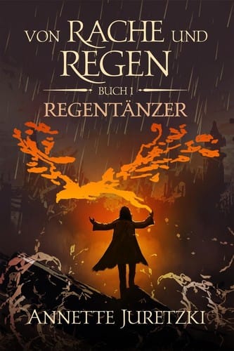 Regentänzer: Von Rache und Regen, Buch 1