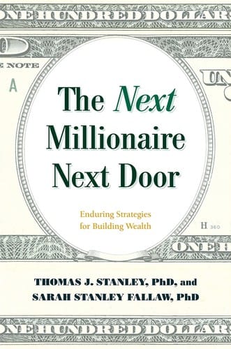 The next millionaire next door: enduring strategies for building wealth