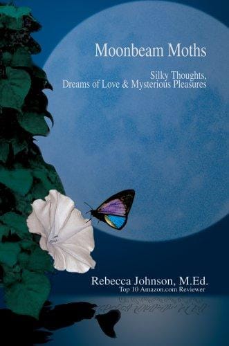 Moonbeam Moths: Silky Thoughts, Dreams of Love & Mysterious Pleasures
