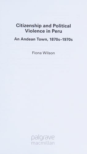 Citizenship and political violence in Peru: an Andean town, 1870s to 1970s