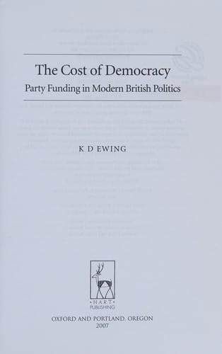 COST OF DEMOCRACY: PARTY FUNDING IN MODERN BRITISH POLITICS.