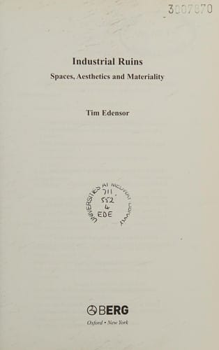 Industrial ruins: spaces, aesthetics, and materiality