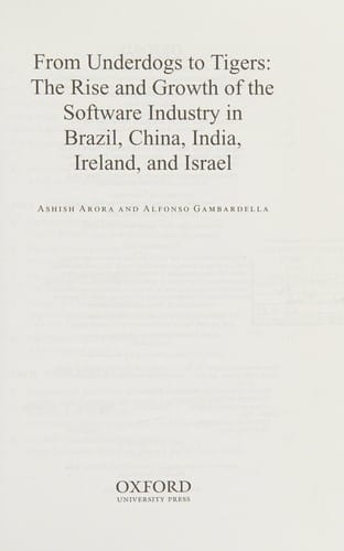 From underdogs to tigers: the rise and growth of the software industry in Brazil, China, India, Ireland, and Israel