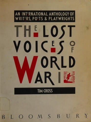 The Lost voices of World War I: an international anthology of writers, poets & playwrights