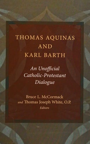 Thomas Aquinas and Karl Barth: an unofficial Catholic-Protestant  dialogue