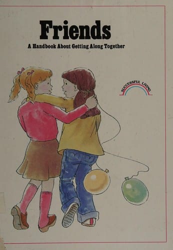 Friends, a handbook about getting along together