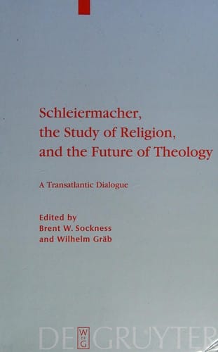Schleiermacher, the study of religion, and the future of theology: a transatlantic dialogue