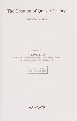 CREATION OF QUAKER THEORY: INSIDER PERSPECTIVES; ED. BY PINK DANDELION.