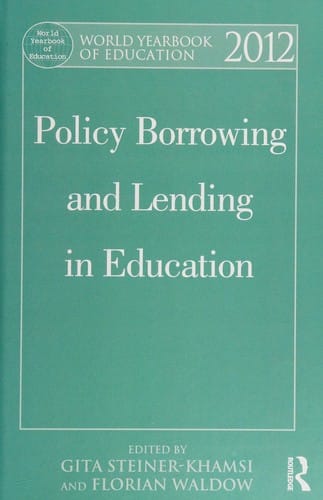 World Yearbook of Education 2012: Policy Borrowing and Lending in Education