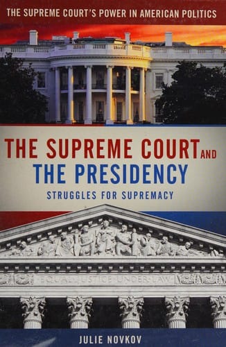 Supreme Court and the Presidency: Struggles for Supremacy