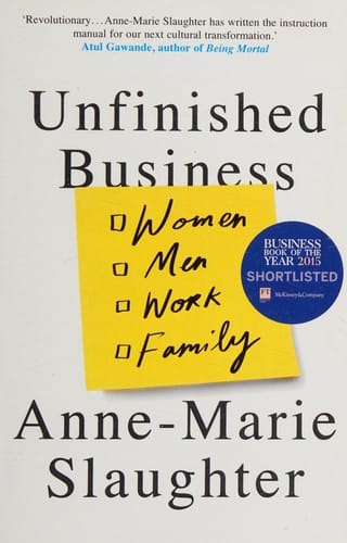 Unfinished Business: Women Men Work Family