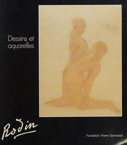 Rodin: dessins et aquarelles des collections suisses et du Musée Rodin